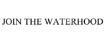 JOIN THE WATERHOOD