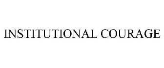 INSTITUTIONAL COURAGE