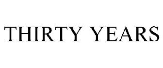 THIRTY YEARS