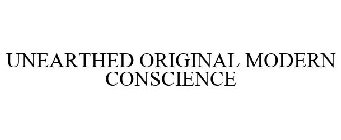 UNEARTHED ORIGINAL MODERN CONSCIENCE