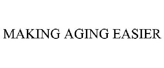 MAKING AGING EASIER
