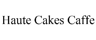 HAUTE CAKES CAFFE