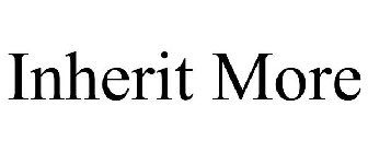 INHERIT MORE