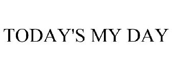 TODAY'S MY DAY