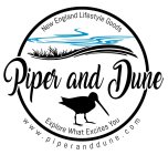 PIPER AND DUNE NEW ENGLAND LIFESTYLE GOODS EXPLORE WHAT EXCITES YOU WWW.PIPERANDDUNE.COM