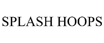 SPLASH HOOPS