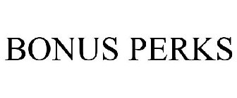 BONUS PERKS