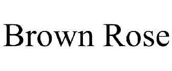 BROWN ROSE
