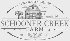 SCHOONER CREEK FARM FOOD FAMILY TRADITION EST. 2011