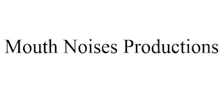 MOUTH NOISES PRODUCTIONS