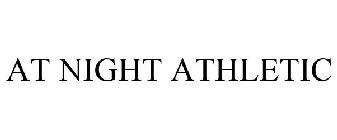 AT NIGHT ATHLETIC
