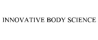 INNOVATIVE BODY SCIENCE