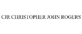 CJR CHRISTOPHER JOHN ROGERS