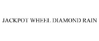 JACKPOT WHEEL DIAMOND RAIN