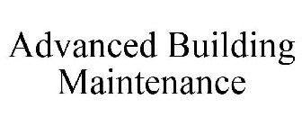 ADVANCED BUILDING MAINTENANCE