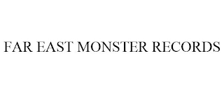 FAR EAST MONSTER RECORDS