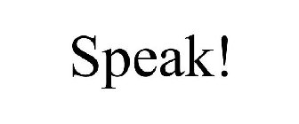 SPEAK!