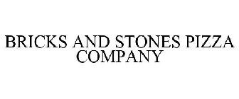 BRICKS AND STONES PIZZA COMPANY