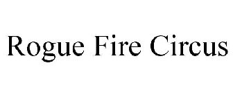 ROGUE FIRE CIRCUS