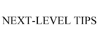 NEXT-LEVEL TIPS