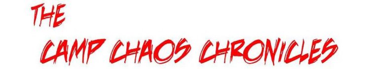 THE CAMP CHAOS CHRONICLES