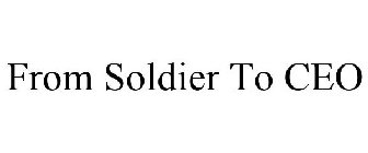 FROM SOLDIER TO CEO