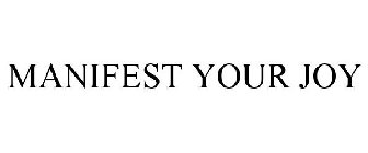 MANIFEST YOUR JOY