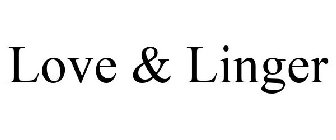 LOVE & LINGER