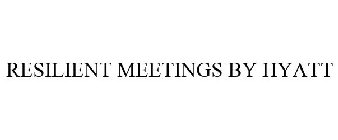 RESILIENT MEETINGS BY HYATT