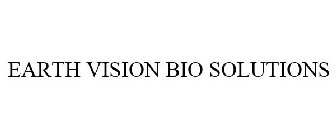 EARTH VISION BIO SOLUTIONS