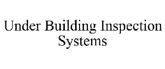UNDER BUILDING INSPECTION SYSTEMS