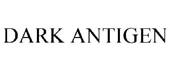 DARK ANTIGEN