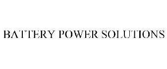 BATTERY POWER SOLUTIONS