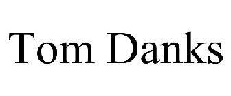 TOM DANKS