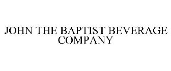 JOHN THE BAPTIST BEVERAGE COMPANY