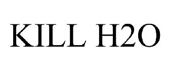 KILL H2O