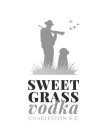 SWEET GRASS VODKA CHARLESTON S.C.