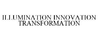 ILLUMINATION INNOVATION TRANSFORMATION