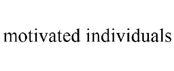 MOTIVATED INDIVIDUALS