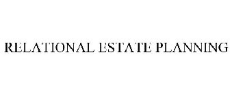 RELATIONAL ESTATE PLANNING