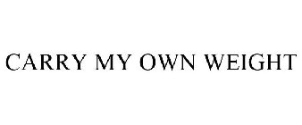 CARRY MY OWN WEIGHT