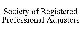 SOCIETY OF REGISTERED PROFESSIONAL ADJUSTERS