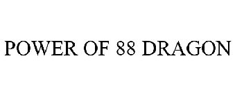 THE POWER OF 88 DRAGON