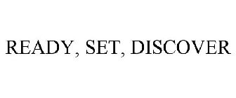 READY SET DISCOVER!