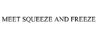 MEET SQUEEZE AND FREEZE