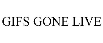 GIFS GONE LIVE