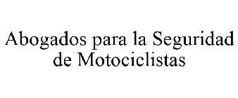 ABOGADOS PARA LA SEGURIDAD DE MOTOCICLISTAS