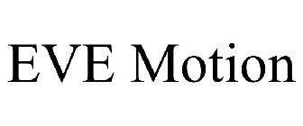 EVE MOTION