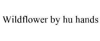 WILDFLOWER BY HU HANDS