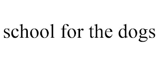 SCHOOL FOR THE DOGS
